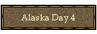 Alaska Day 4