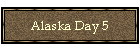 Alaska Day 5